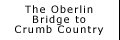 The Oberlin Bridge to Crumb Country