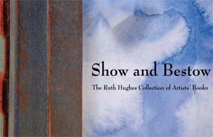 Virtual Exhibit of Ruth Hughes Collection of Artists Books	