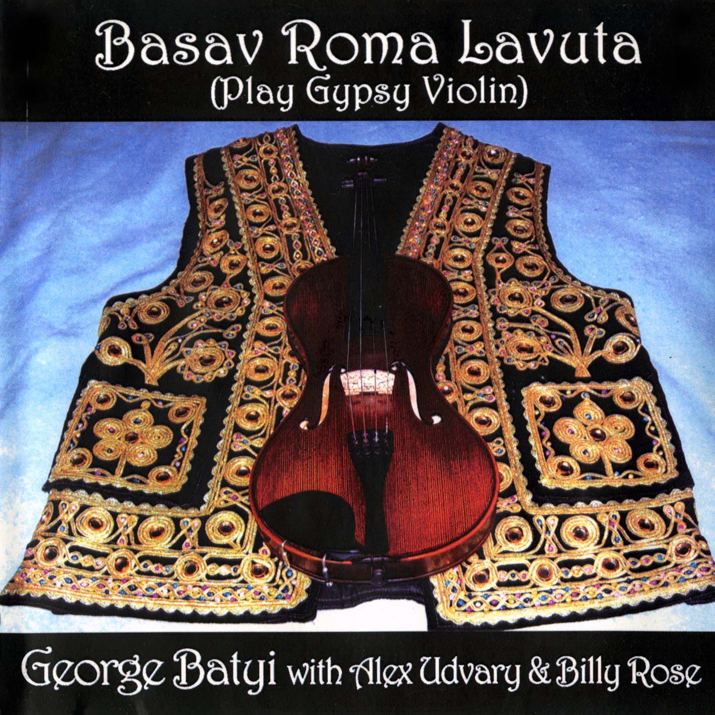 image of album cover for Basav Roma Lavuta Play Gypsy Violin by George Batyi with Alex Udvary and Billy Rose